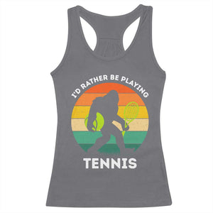 Id Rather Be Playing Tennis Racerback Tank Top Vintage Retro Bigfoot Tennis Player Gift TS12 Charcoal Print Your Wear