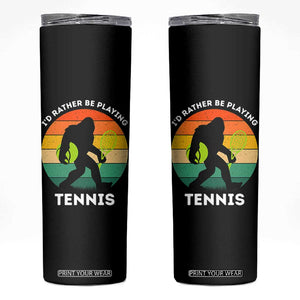 Id Rather Be Playing Tennis Skinny Tumbler Vintage Retro Bigfoot Tennis Player Gift TS12 Black Print Your Wear