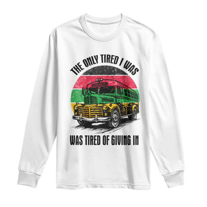 Rosa Parks Tired Of Giving In Long Sleeve Shirt Civil Bus Protest TS12 White Print Your Wear