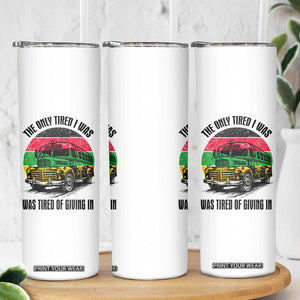 Rosa Parks Tired Of Giving In Skinny Tumbler Civil Bus Protest TS12 Print Your Wear