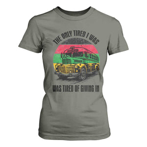 Rosa Parks Tired Of Giving In T Shirt For Women Civil Bus Protest TS12 Military Green Print Your Wear