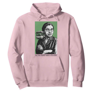 Rosa Parks Quote Hoodie Never Be Fearful When It Is Right TS12 Light Pink Print Your Wear