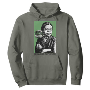 Rosa Parks Quote Hoodie Never Be Fearful When It Is Right TS12 Military Green Print Your Wear