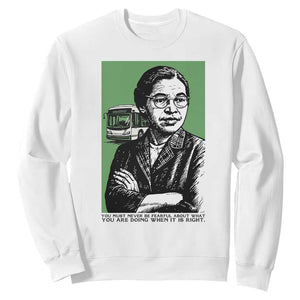 Rosa Parks Quote Sweatshirt Never Be Fearful When It Is Right TS12 White Print Your Wear
