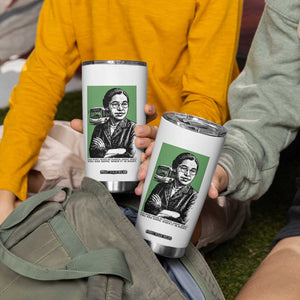 Rosa Parks Quote Tumbler Cup Never Be Fearful When It Is Right TS12 Print Your Wear