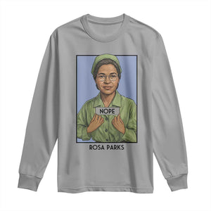 Nope Rosa Parks Long Sleeve Shirt Female Empowerment History Gift TS12 Sport Gray Print Your Wear