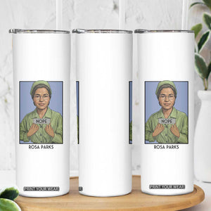 Nope Rosa Parks Skinny Tumbler Female Empowerment History Gift TS12 Print Your Wear