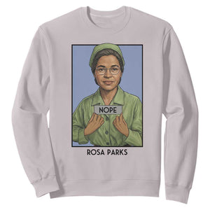 Nope Rosa Parks Sweatshirt Female Empowerment History Gift TS12 Ice Gray Print Your Wear