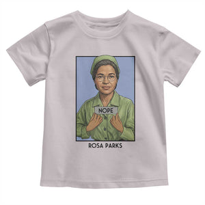 Nope Rosa Parks Toddler T Shirt Female Empowerment History Gift TS12 Ice Gray Print Your Wear