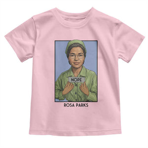 Nope Rosa Parks Toddler T Shirt Female Empowerment History Gift TS12 Light Pink Print Your Wear