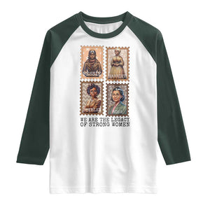 We Are The Legacy Of Strong Women Raglan Shirt Black History Month Gift TS12 White Dark Forest Green Print Your Wear