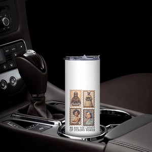 We Are The Legacy Of Strong Women Skinny Tumbler Black History Month Gift TS12 Print Your Wear