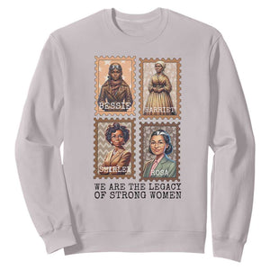 We Are The Legacy Of Strong Women Sweatshirt Black History Month Gift TS12 Ice Gray Print Your Wear