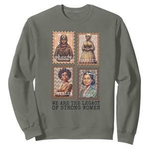 We Are The Legacy Of Strong Women Sweatshirt Black History Month Gift TS12 Military Green Print Your Wear