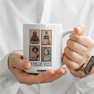 We Are The Legacy Of Strong Women Coffee Mug Black History Month Gift TS12 Print Your Wear
