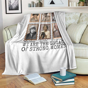 Women In History Throw Blanket We Are The Legacy Of Strong Women TS12 Print Your Wear