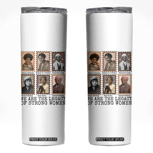 Women In History Skinny Tumbler We Are The Legacy Of Strong Women TS12 White Print Your Wear