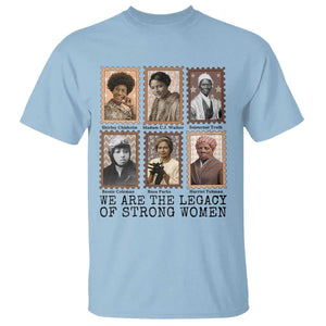 Women In History T Shirt We Are The Legacy Of Strong Women TS12 Light Blue Print Your Wear