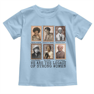 Women In History Toddler T Shirt We Are The Legacy Of Strong Women TS12 Light Blue Print Your Wear