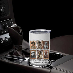 Women In History Tumbler Cup We Are The Legacy Of Strong Women TS12 Print Your Wear