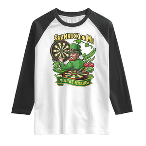 Shamrock On Me Youre Missing Raglan Shirt St Patricks Day Darts Player Gift TS12 White Black Print Your Wear