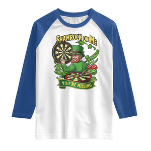 Shamrock On Me Youre Missing Raglan Shirt St Patricks Day Darts Player Gift TS12 White Royal Print Your Wear