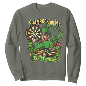 Shamrock On Me Youre Missing Sweatshirt St Patricks Day Darts Player Gift TS12 Military Green Print Your Wear