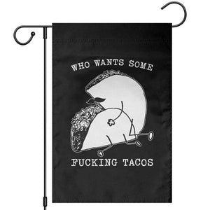Funny Taco Joke Adult Humor Gift Garden Flag Who Wants Fucking Tacos TS12 Black Print Your Wear