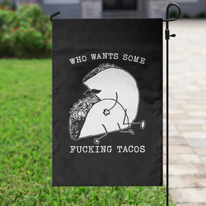 Funny Taco Joke Adult Humor Gift Garden Flag Who Wants Fucking Tacos TS12 Print Your Wear