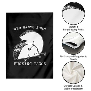 Funny Taco Joke Adult Humor Gift Garden Flag Who Wants Fucking Tacos TS12 Print Your Wear