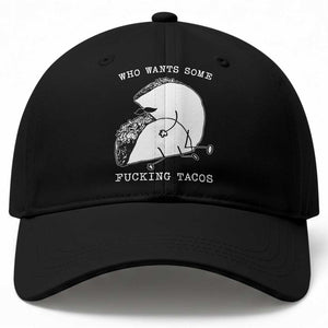 Funny Taco Joke Adult Humor Gift Baseball Cap Who Wants Fucking Tacos TS12 Print Your Wear
