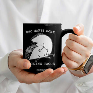 Funny Taco Joke Adult Humor Gift Coffee Mug Who Wants Fucking Tacos TS12 Print Your Wear