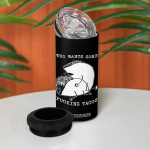 Funny Taco Joke Adult Humor Gift 4 in 1 Can Cooler Tumbler Who Wants Fucking Tacos TS12 Print Your Wear