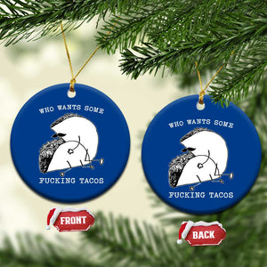 Funny Taco Joke Adult Humor Gift Ceramic Ornament Who Wants Fucking Tacos TS12 1pc Blue Print Your Wear