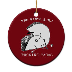 Funny Taco Joke Adult Humor Gift Ceramic Ornament Who Wants Fucking Tacos TS12 1pc Red Print Your Wear