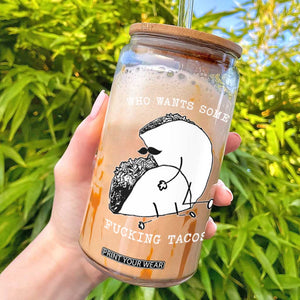 Funny Taco Joke Adult Humor Gift Glass Can Who Wants Fucking Tacos TS12 Black Print Your Wear