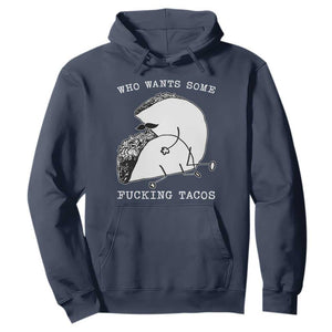 Funny Taco Joke Adult Humor Gift Hoodie Who Wants Fucking Tacos TS12 Navy Print Your Wear