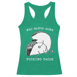 Funny Taco Joke Adult Humor Gift Racerback Tank Top Who Wants Fucking Tacos TS12 Irish Green Print Your Wear