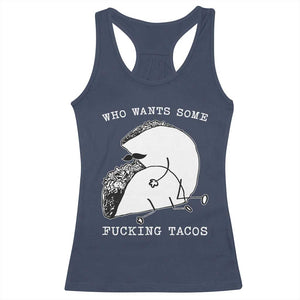 Funny Taco Joke Adult Humor Gift Racerback Tank Top Who Wants Fucking Tacos TS12 Navy Print Your Wear