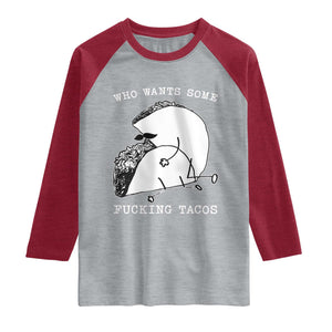 Funny Taco Joke Adult Humor Gift Raglan Shirt Who Wants Fucking Tacos TS12 Heather Gray Heather Red Print Your Wear
