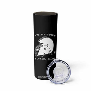 Funny Taco Joke Adult Humor Gift Skinny Tumbler Who Wants Fucking Tacos TS12 Print Your Wear