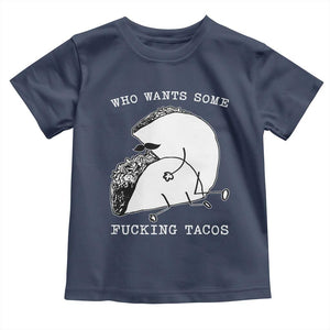 Funny Taco Joke Adult Humor Gift Toddler T Shirt Who Wants Fucking Tacos TS12 Navy Print Your Wear