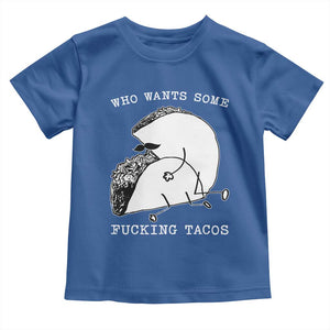 Funny Taco Joke Adult Humor Gift Toddler T Shirt Who Wants Fucking Tacos TS12 Royal Blue Print Your Wear