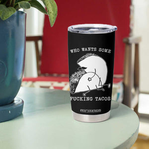 Funny Taco Joke Adult Humor Gift Tumbler Cup Who Wants Fucking Tacos TS12 Print Your Wear