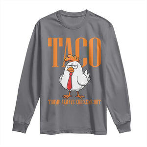 Funny Taco Political Activism Long Sleeve Shirt Trump Always Chickens Out TS12 Charcoal Print Your Wear