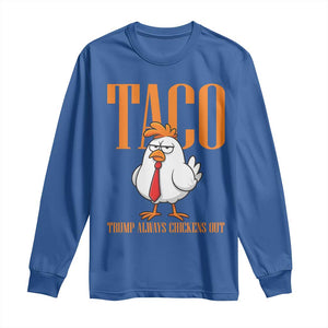 Funny Taco Political Activism Long Sleeve Shirt Trump Always Chickens Out TS12 Royal Blue Print Your Wear