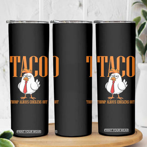 Funny Taco Political Activism Skinny Tumbler Trump Always Chickens Out TS12 Print Your Wear
