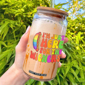 Funny Im Just Here For The Wieners Glass Can LGBTQ Pride Party Gift TS12 White Print Your Wear