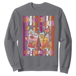 Engaged Club Wives In Progress Sweatshirt Lesbian Bachelorette Engagement Gift TS12 Charcoal Print Your Wear