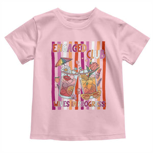Engaged Club Wives In Progress Toddler T Shirt Lesbian Bachelorette Engagement Gift